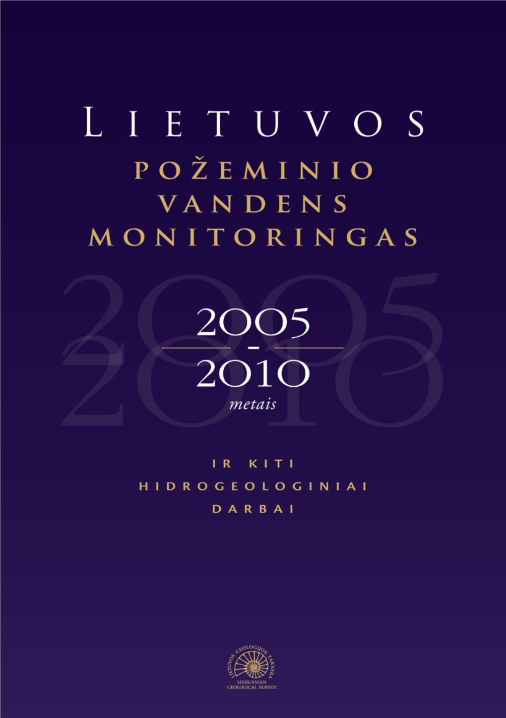 Požeminio Vandens Monitoringas Lietuvoje 2005–2010 Metais Ir Kiti Hidrogeologiniai Darbai Strai­Psni­Ų Ri­Nki­Ny­S