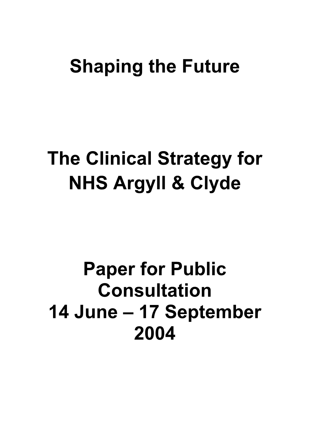 Shaping the Future the Clinical Strategy for NHS Argyll & Clyde