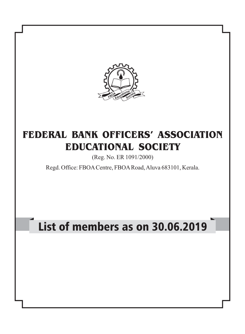 List of Members As on 30.06.2019 FBOAES List of Members As on 30-06-2019 Membership Membership Sl PF Certificate Name Sl PF Certificate Name No No No