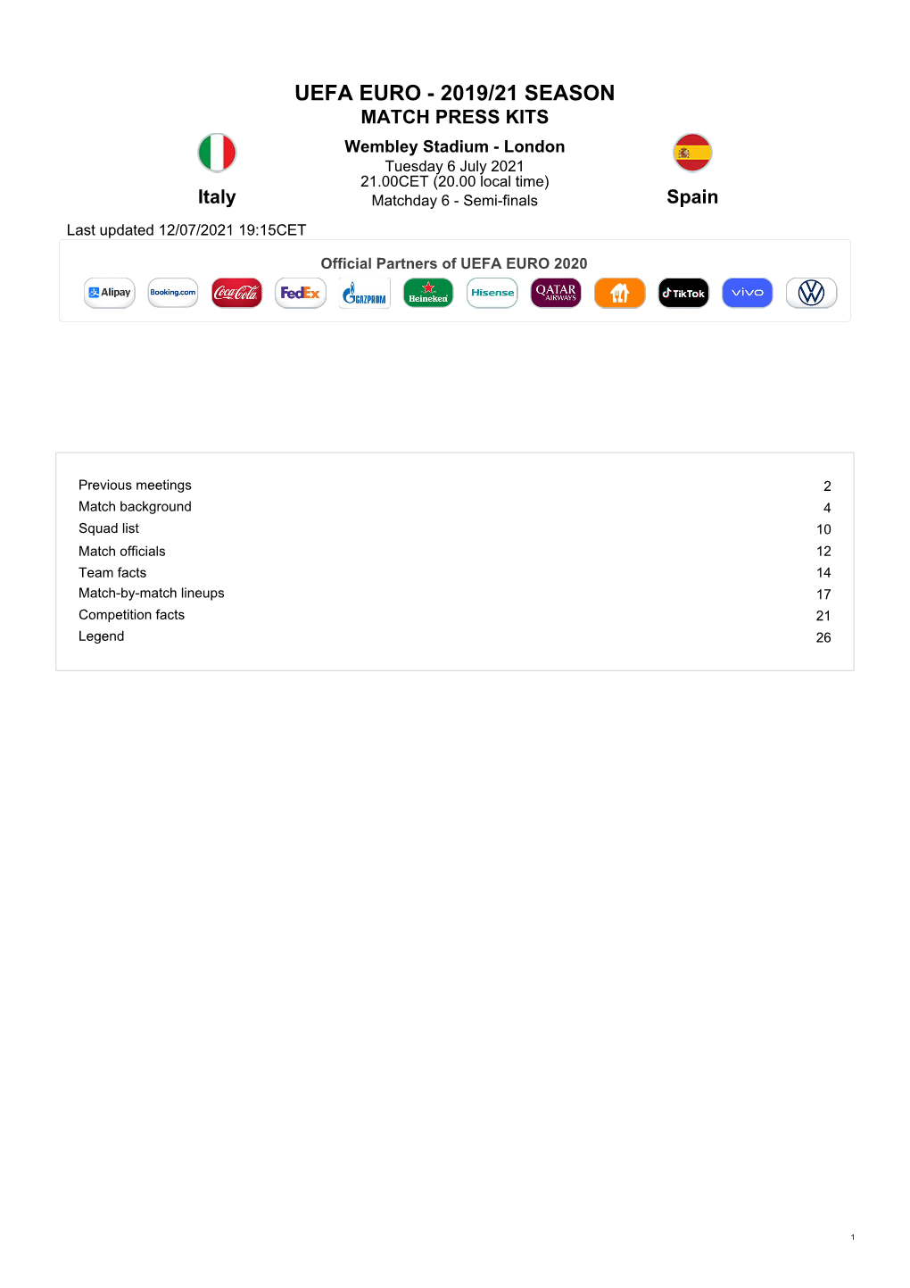 MATCH PRESS KITS Wembley Stadium - London Tuesday 6 July 2021 21.00CET (20.00 Local Time) Italy Matchday 6 - Semi-Finals Spain Last Updated 12/07/2021 19:15CET