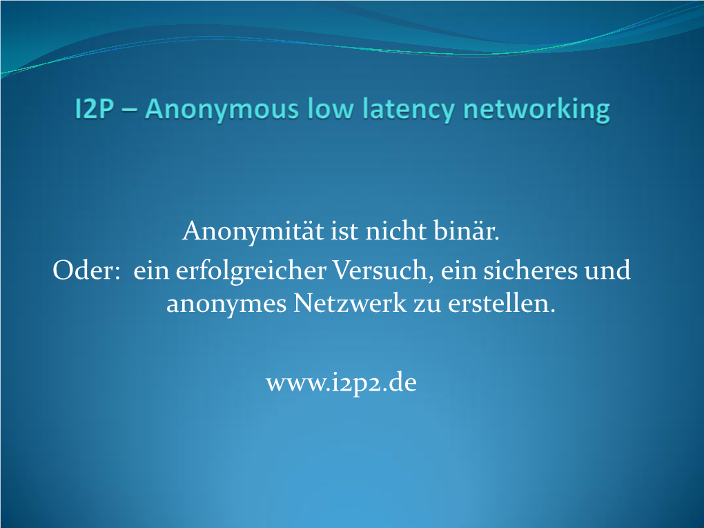 I2P – Anonymous Low Latency Networking
