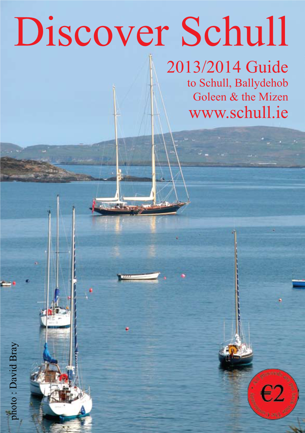 Discover Schull 2013/2014 Guide to Schull, Ballydehob Goleen & the Mizen Photo : David Bray