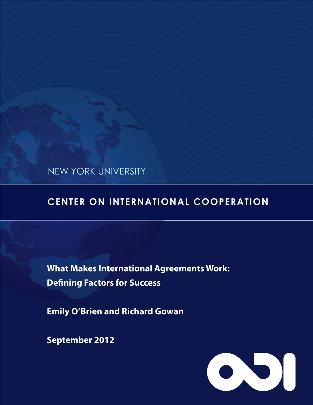 NEW YORK UNIVERSITY What Makes International Agreements Work: Defining Factors for Success Emily O'brien and Richard Gowan