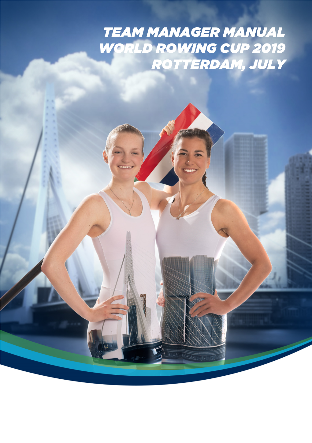 Team Manager Manual World Rowing Cup 2019 Rotterdam, July Welcome!