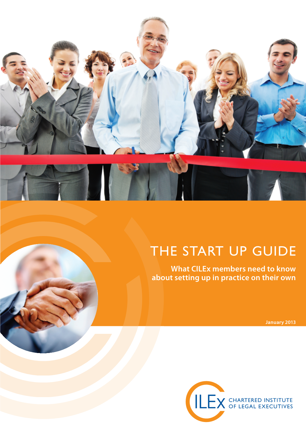 THE START up GUIDE What Cilex Members Need to Know About Setting up in Practice on Their Own