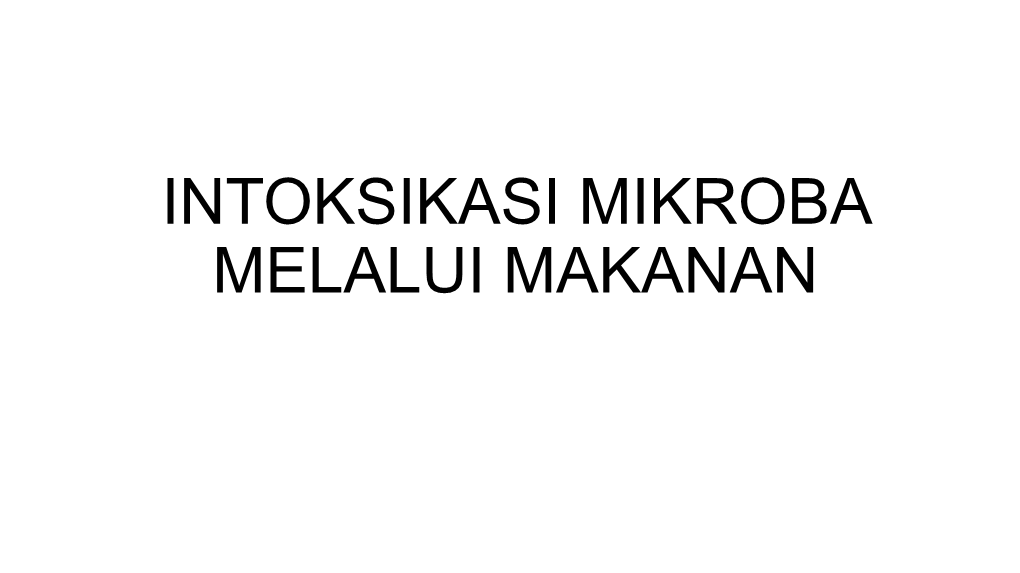 INTOKSIKASI MIKROBA MELALUI MAKANAN Faktor Utama Yang Mempengaruhi Sifat Virulensi Mikroba