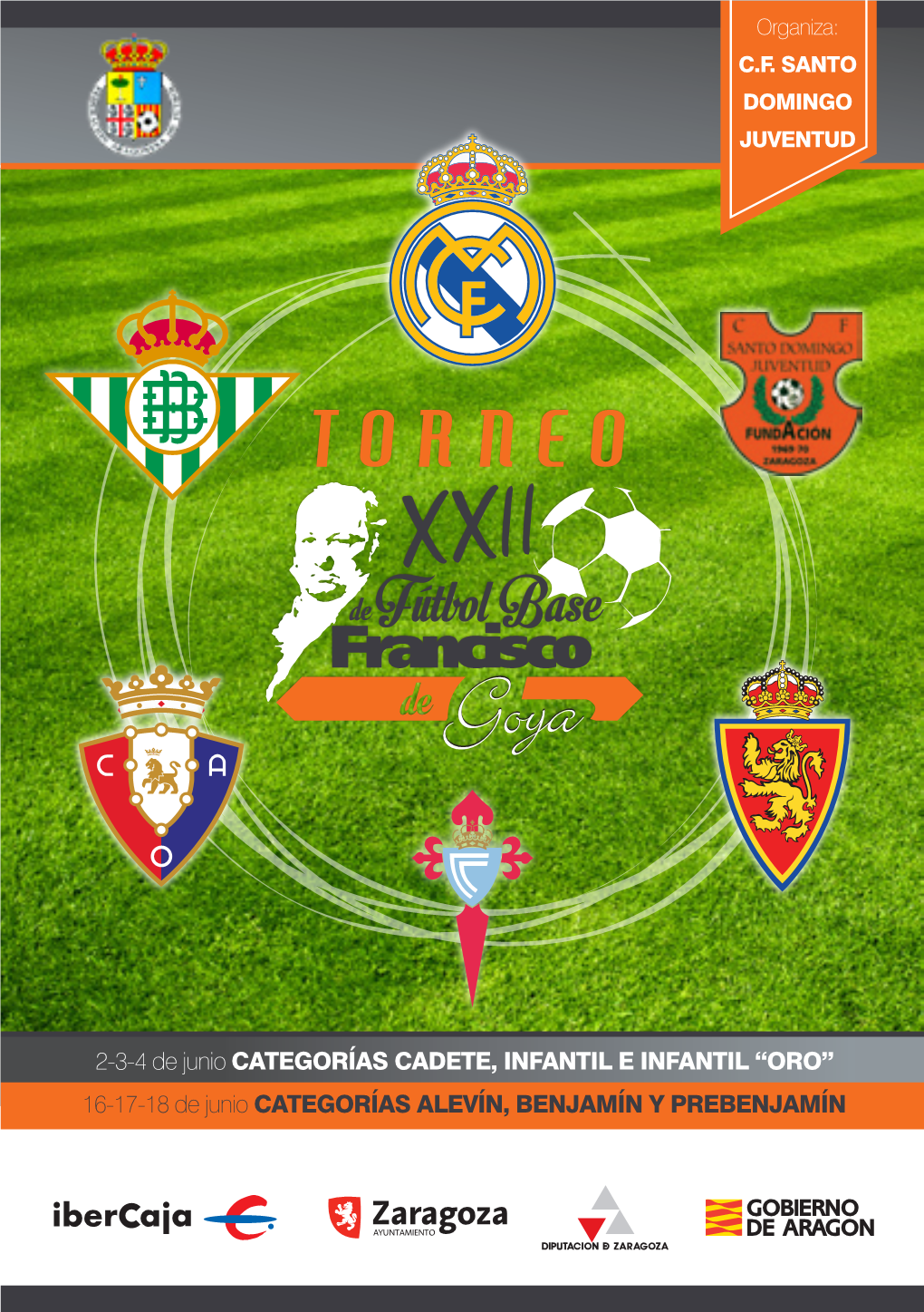 16-17-18 De Junio CATEGORÍAS ALEVÍN, BENJAMÍN Y PREBENJAMÍN XXII Torneo De Fútbol Base FRANCISCO DE GOYA JUNTA DIRECTIVA