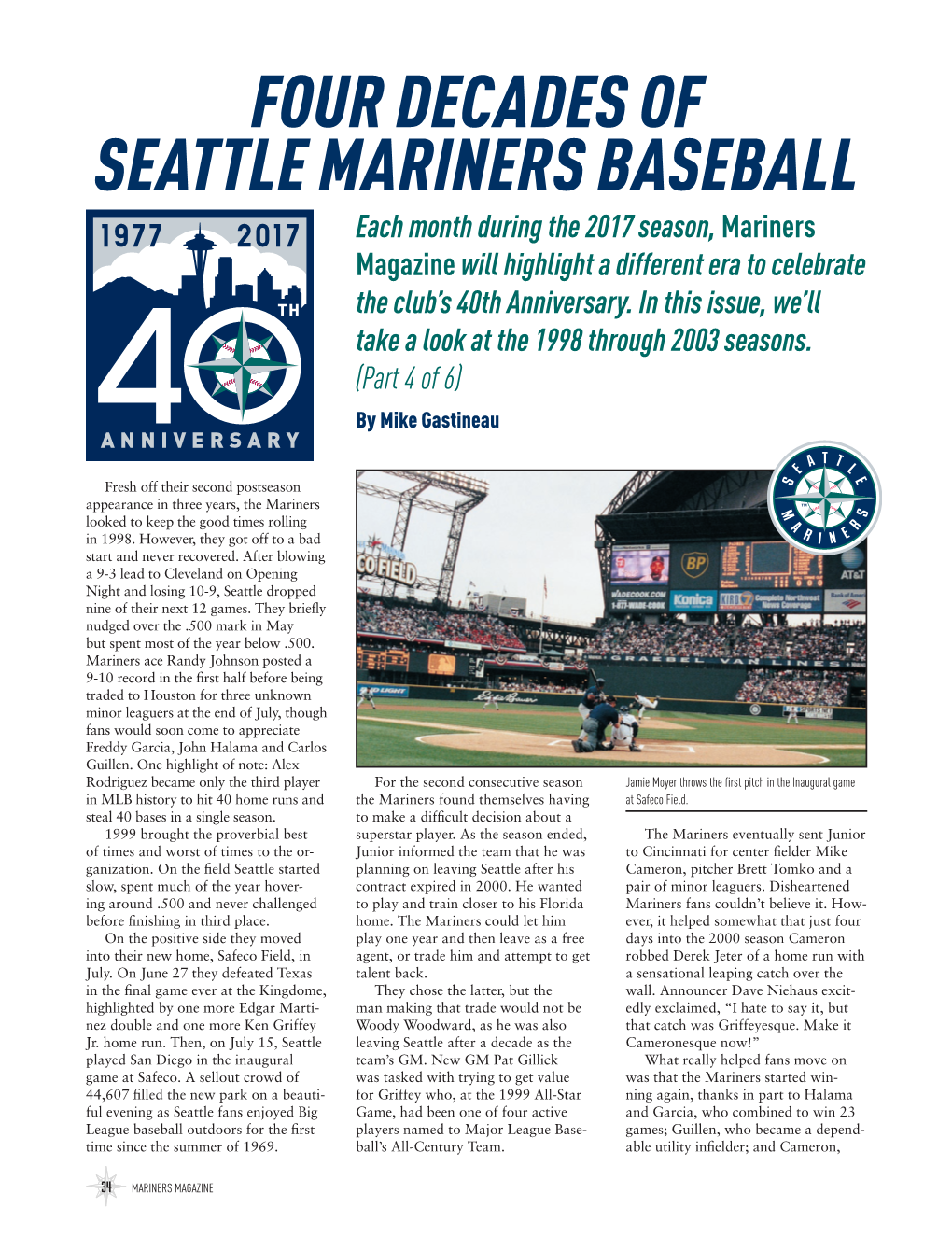 FOUR DECADES of SEATTLE MARINERS BASEBALL Each Month During the 2017 Season, Mariners Magazine Will Highlight a Different Era to Celebrate the Club’S 40Th Anniversary