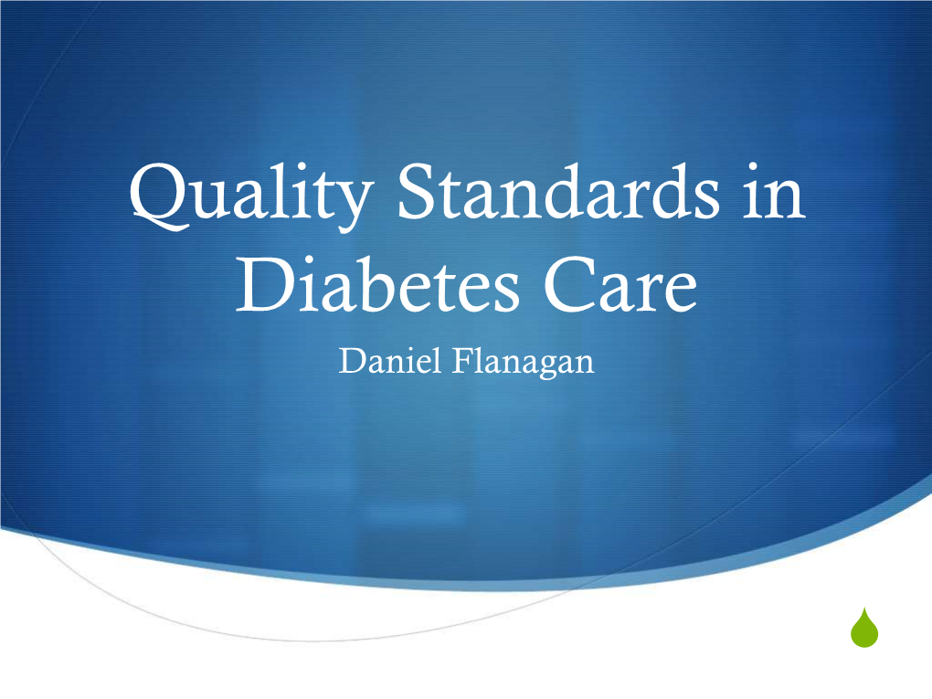 Quality Standards in Diabetes Care Daniel Flanagan