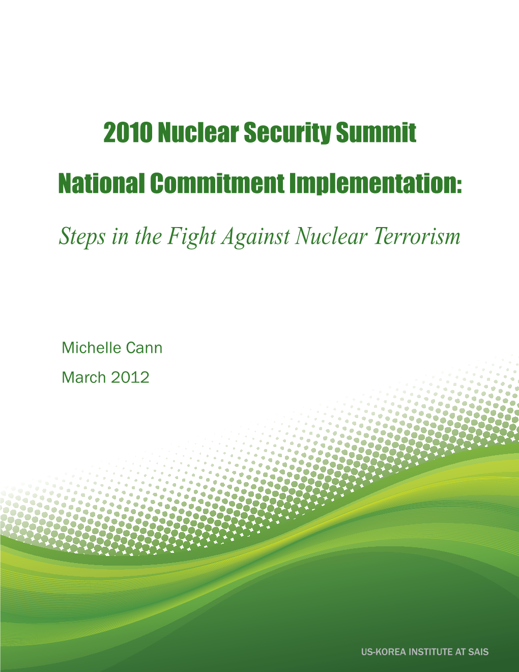 2010 Nuclear Security Summit National Commitment Implementation: Steps in the Fight Against Nuclear Terrorism