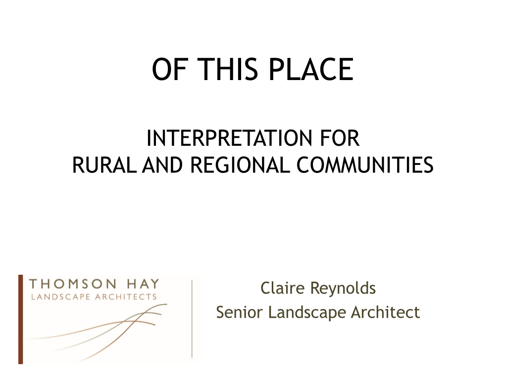Claire Reynolds Senior Landscape Architect Interpretation Is Many Things Why Should Interpretation Consider Place?