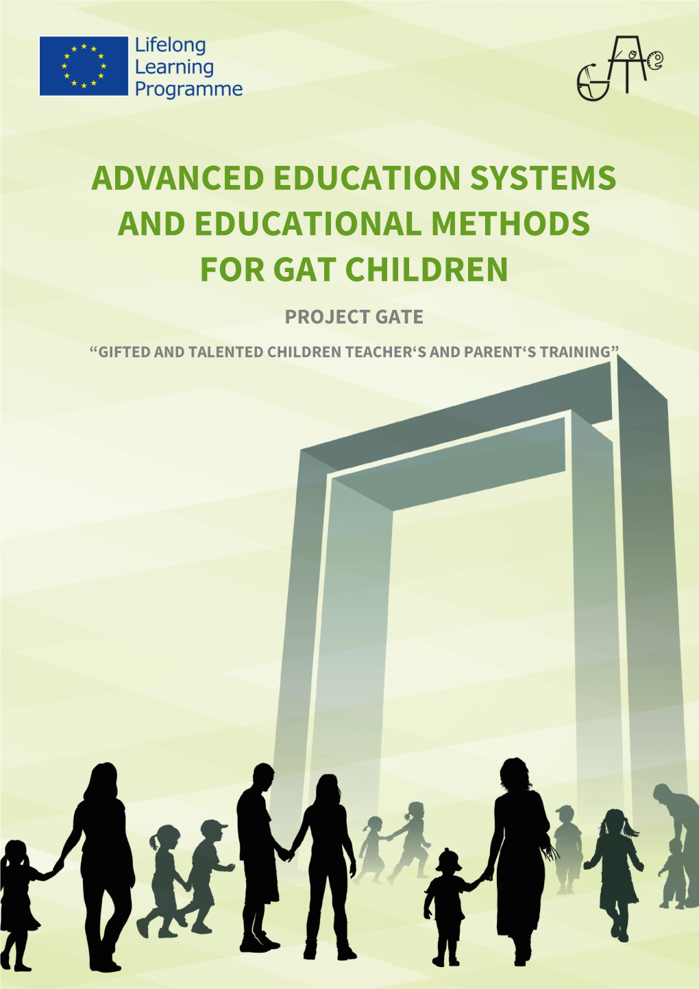 Advanced Education Systems and Educational Methods for Gat Children Project Gate “Gifted and Talented Children Teacher‘S and Parent‘S Training”