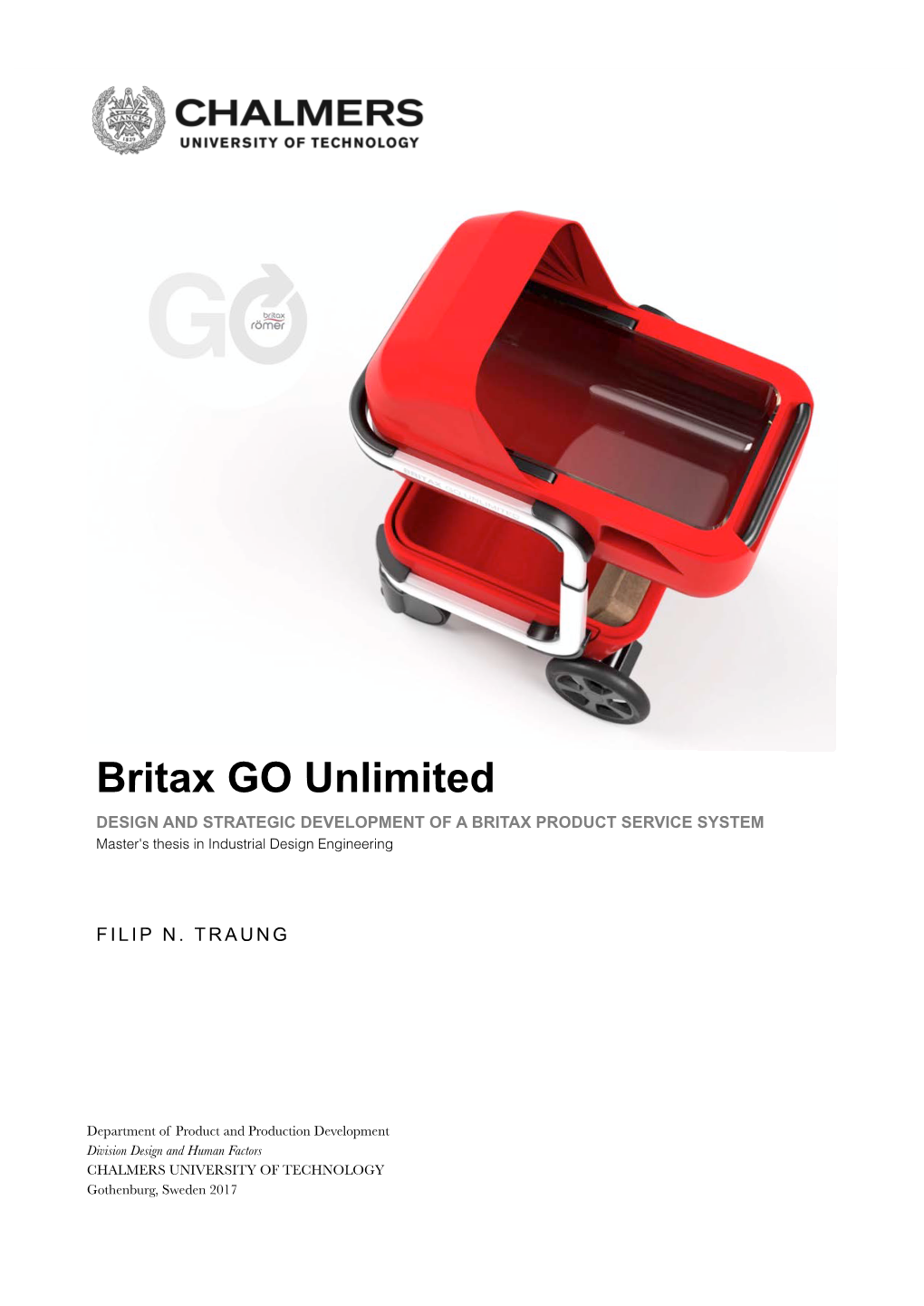 Britax GO Unlimited DESIGN and STRATEGIC DEVELOPMENT of a BRITAX PRODUCT SERVICE SYSTEM Master's Thesis in Industrial Design Engineering