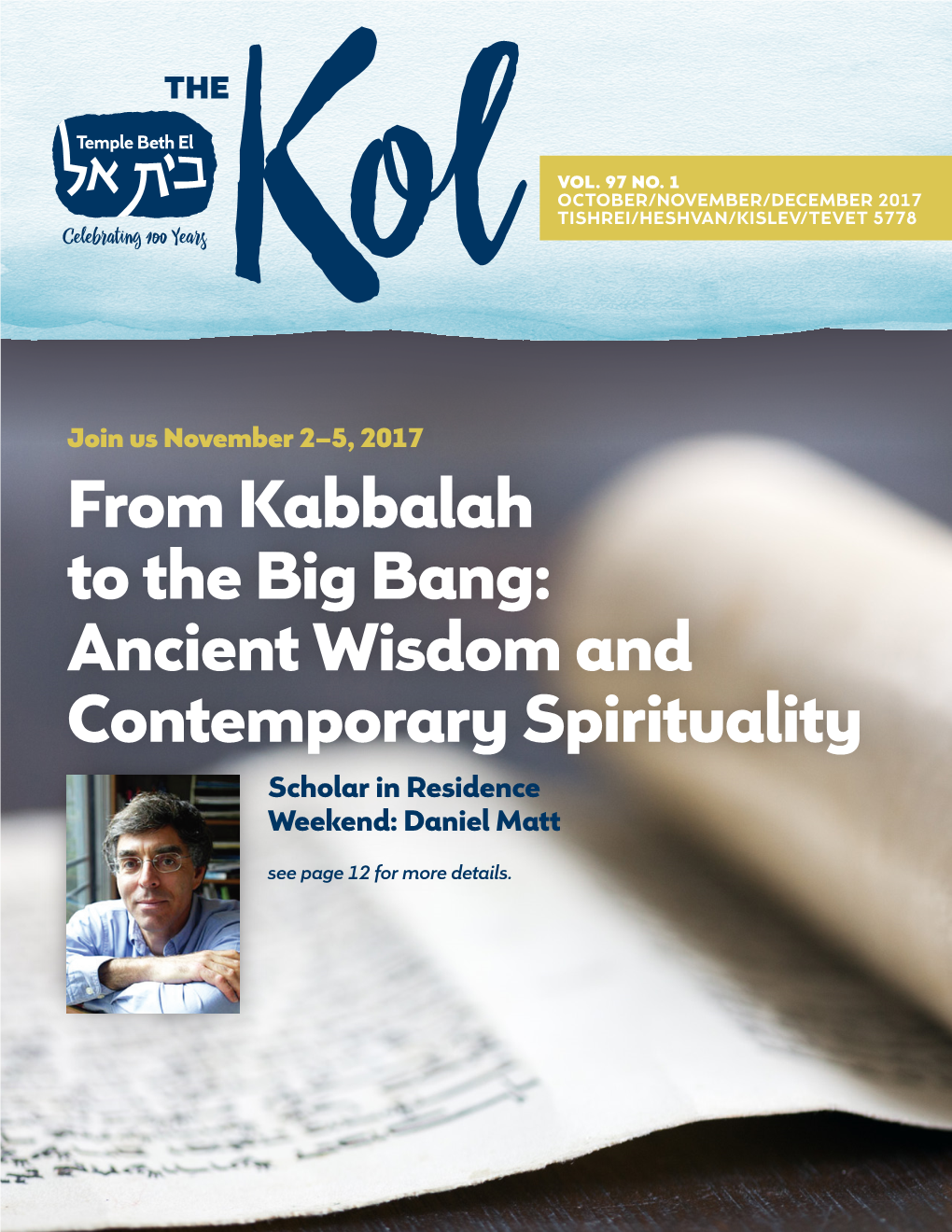 From Kabbalah to the Big Bang: Ancient Wisdom and Contemporary Spirituality Scholar in Residence Weekend: Daniel Matt