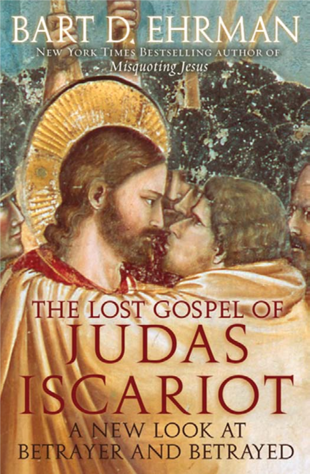 The Lost Gospel of Judas Iscariot Also by Bart D