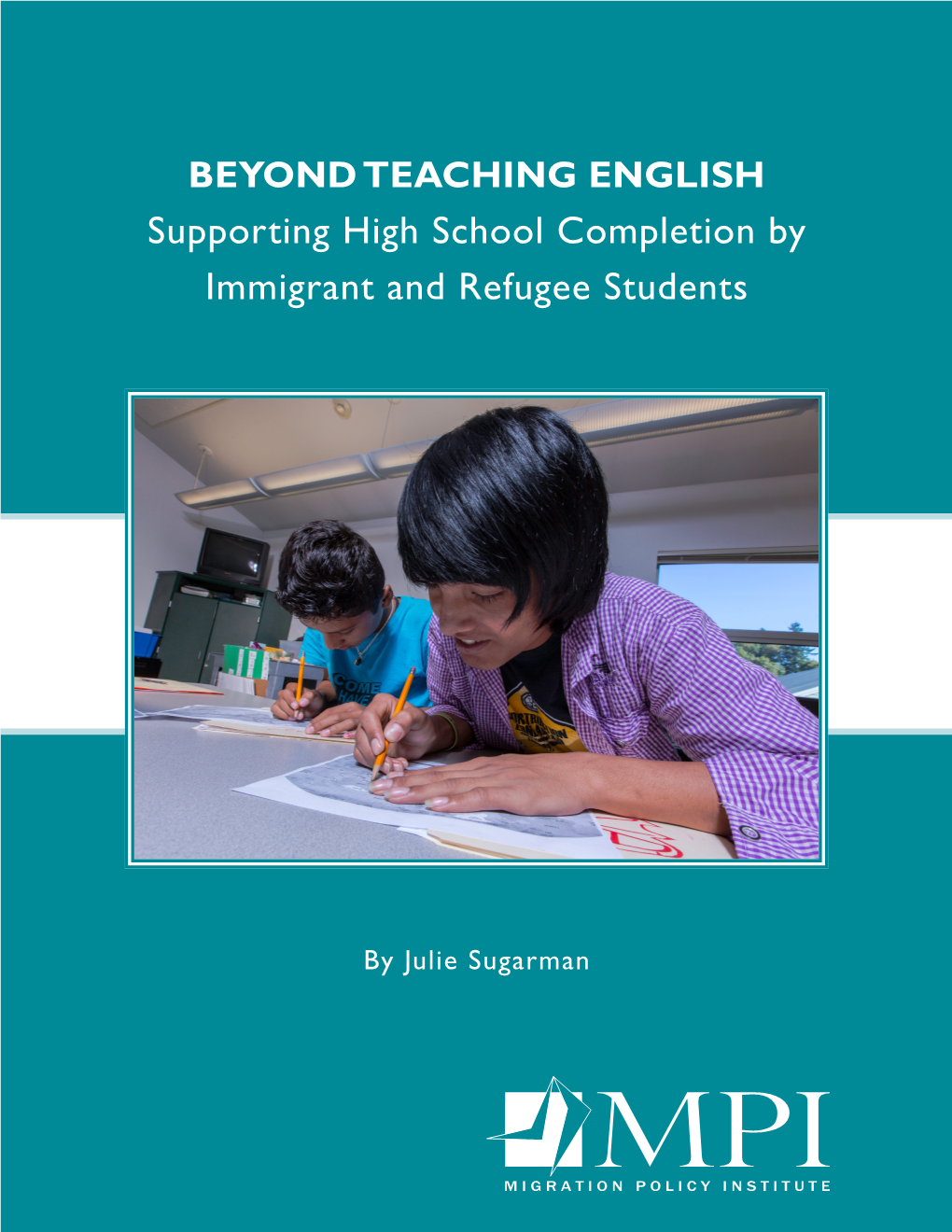 Beyond Teaching English: Supporting High School Completion by Immigrant and Refugee Students