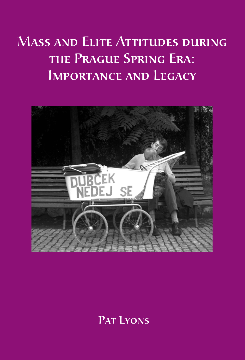 Mass and Elite Attitudes During the Prague Spring Era: Importance Legacy Mass and Elite Attitudes During the Prague Spring Era: Importance and Legacy