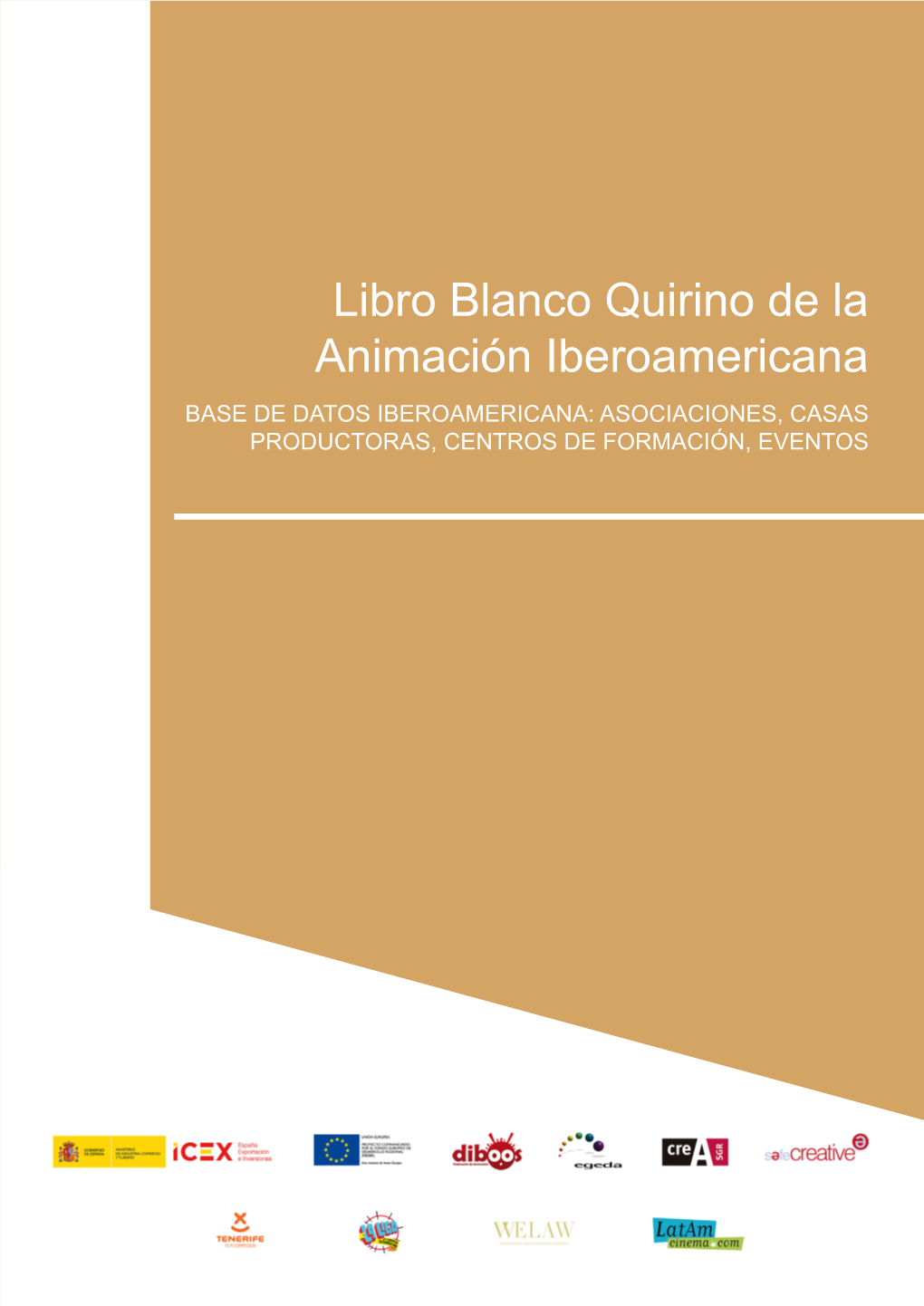 Libro Blanco Quirino De La Animación Iberoamericana BASE DE DATOS IBEROAMERICANA: ASOCIACIONES, CASAS PRODUCTORAS, CENTROS DE FORMACIÓN, EVENTOS