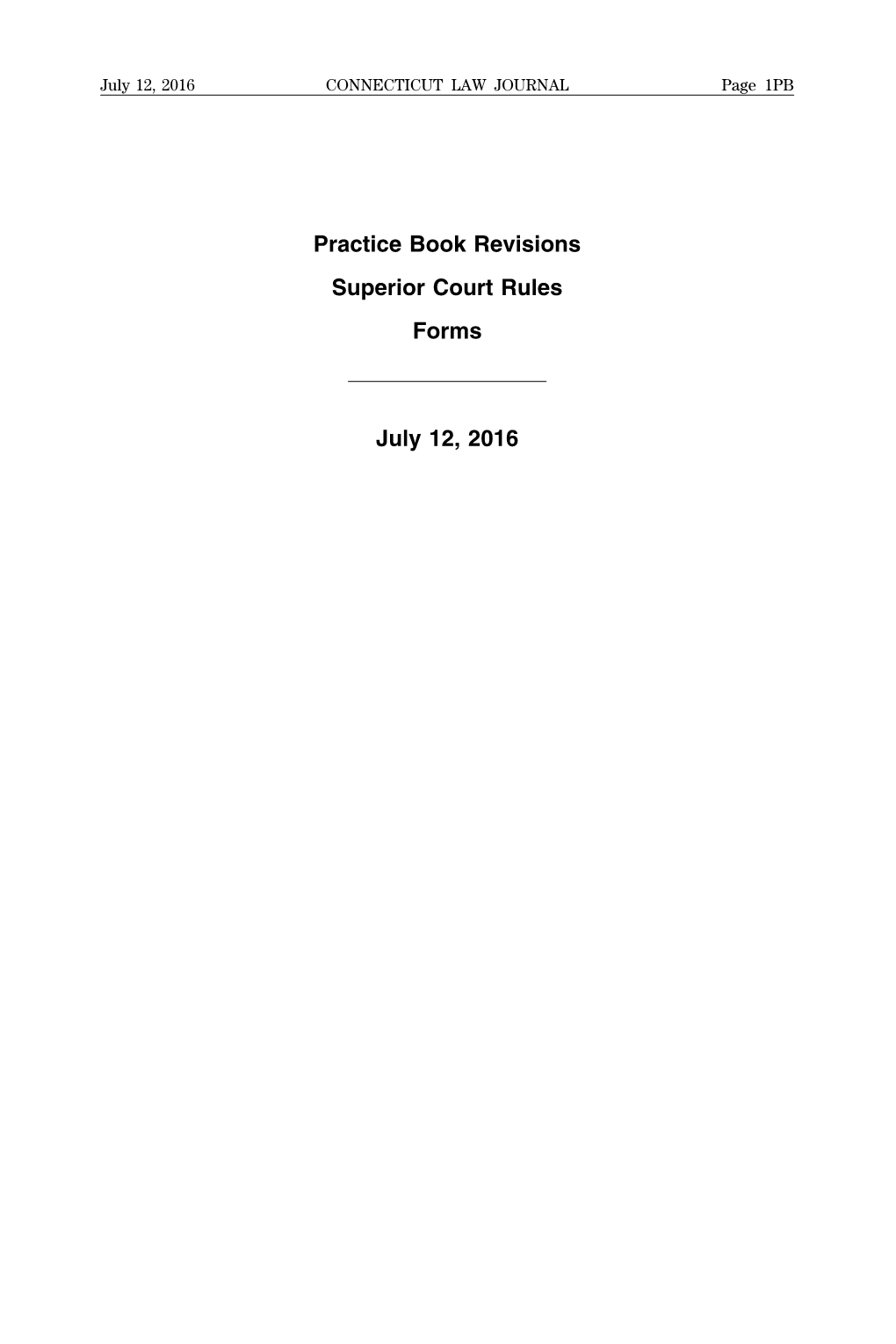 Practice Book Revisions Superior Court Rules Forms July 12, 2016