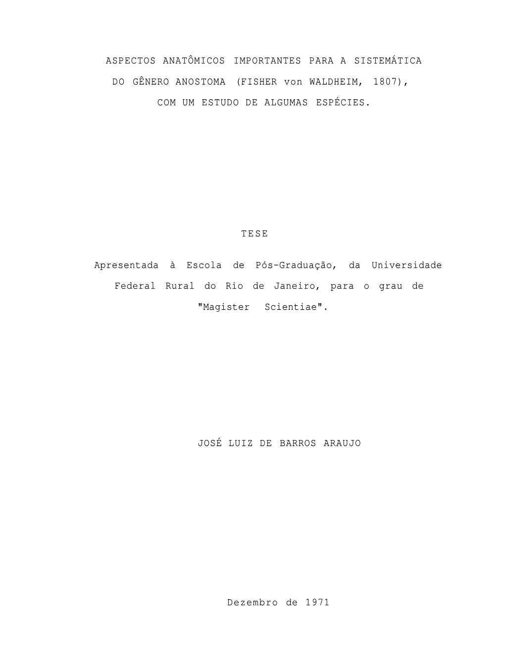 ASPECTOS ANATÔMICOS IMPORTANTES PARA a SISTEMÁTICA DO GÊNERO ANOSTOMA (FISHER Von WALDHEIM, 1807), COM UM ESTUDO DE ALGUMAS ESPÉCIES