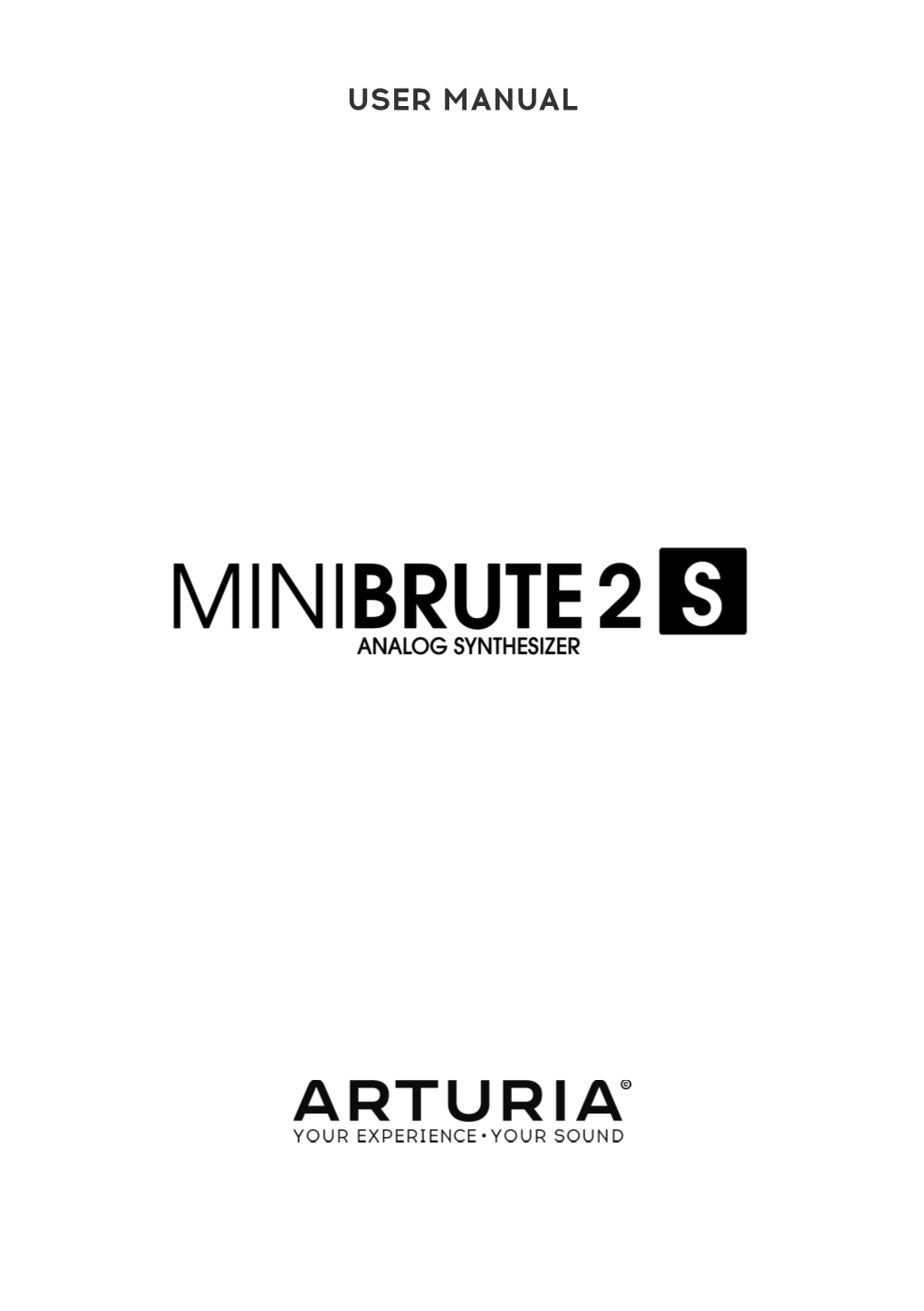 User Manual Minibrute 2S - Introduction 3 the Arturia Minibrute 2S Analog Synthesizer