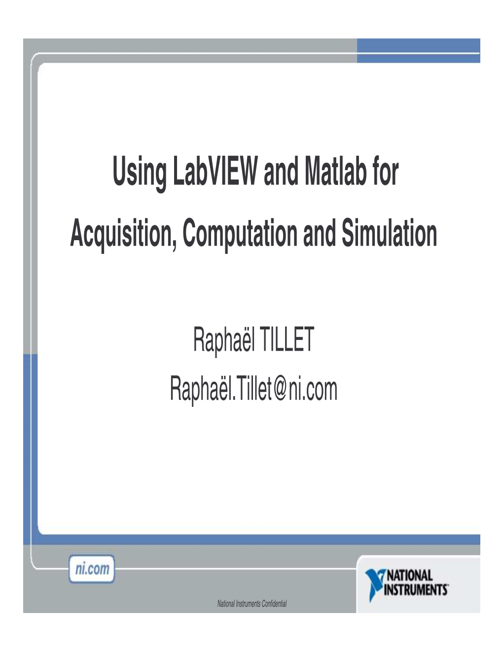 Using Labview and Matlab for Acquisition, Computation and Simulation