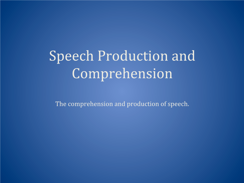 Speech Production and Comprehension