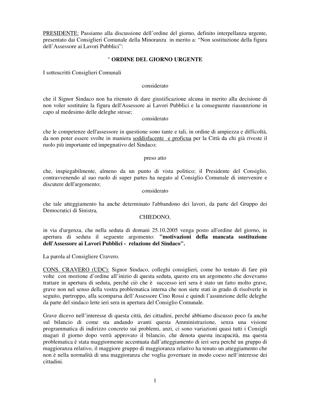 1 PRESIDENTE: Passiamo Alla Discussione Dell'ordine Del Giorno