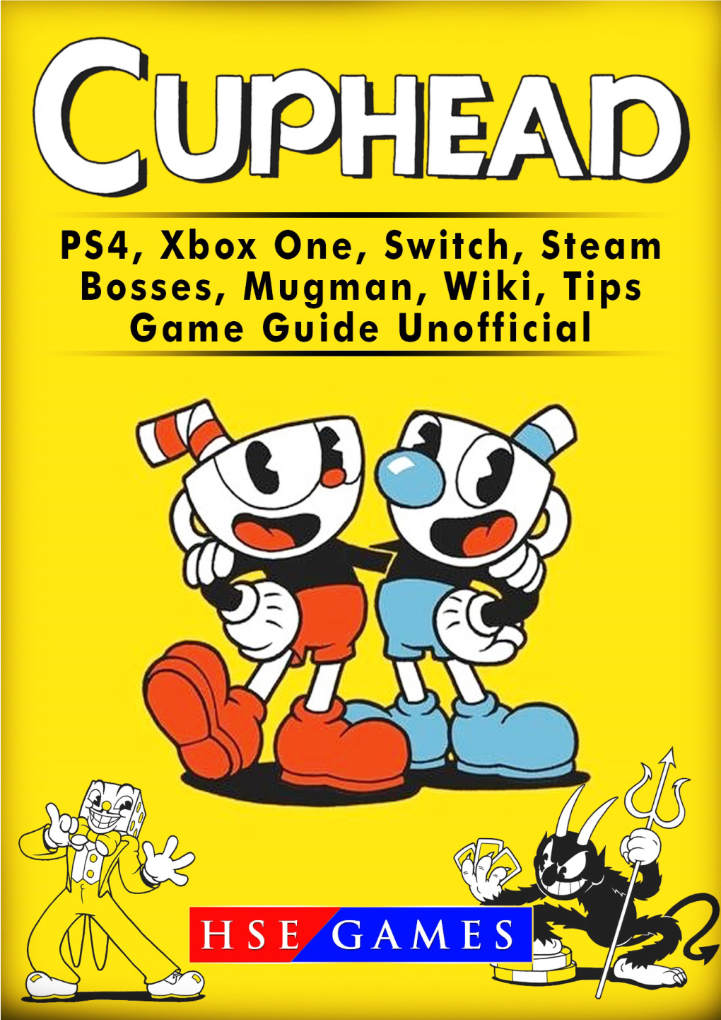 Cuphead PS4, Xbox One, Switch, Steam, Bosses, Mugman, Wiki, Tips, Game Guide Unofficial