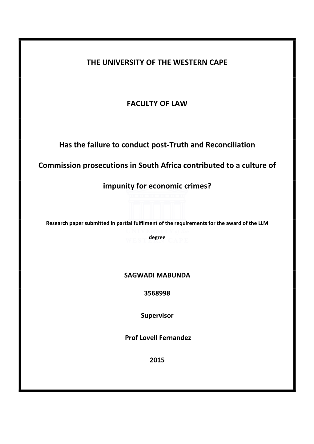 THE UNIVERSITY of the WESTERN CAPE FACULTY of LAW Has the Failure to Conduct Post-Truth and Reconciliation Commission Prosecutio