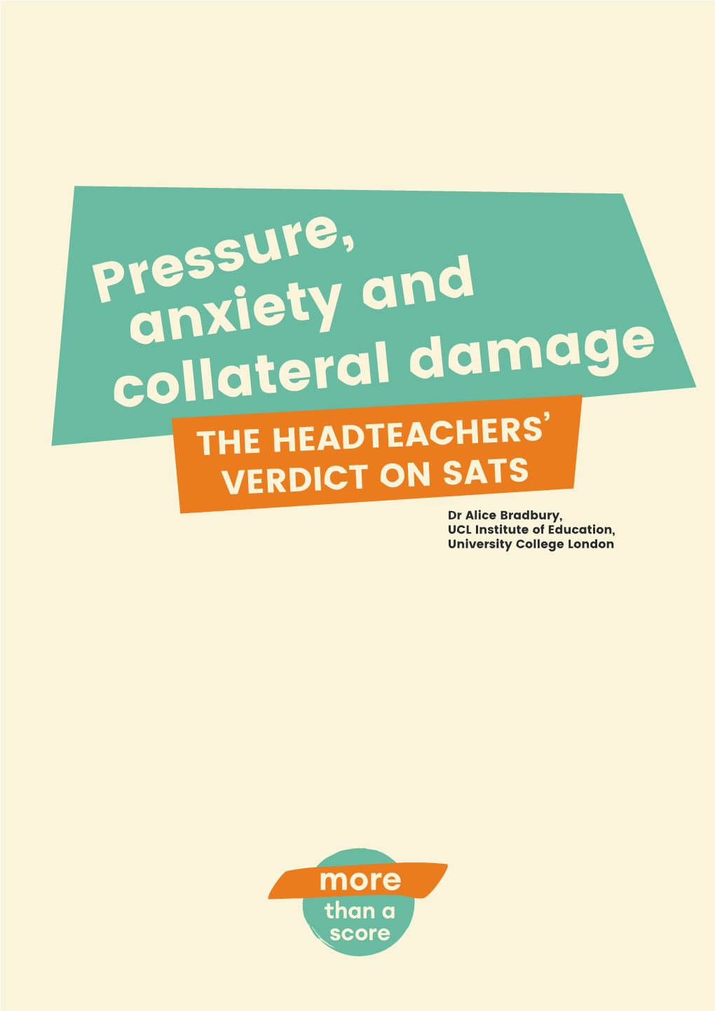 Pressure, Anxiety and Collateral Damage: the Headteachers' Verdict on Sats