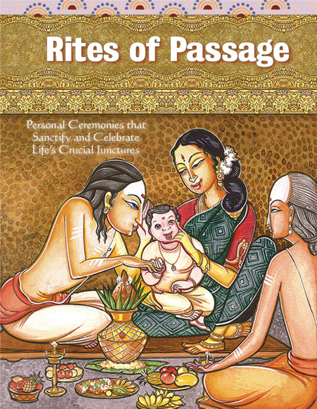 Rites of Passage, a Temple Or Home Ceremony Deeply Influences the Soul and Directs Life Along the Path of Dharma