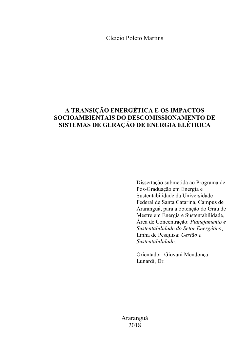 Cleicio Poleto Martins a TRANSIÇÃO ENERGÉTICA E OS IMPACTOS SOCIOAMBIENTAIS DO DESCOMISSIONAMENTO DE SISTEMAS DE GERAÇÃO DE