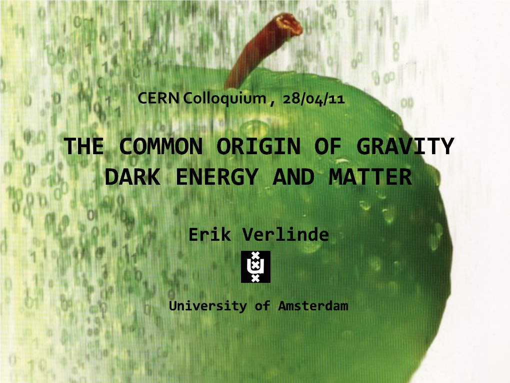 Is Gravity an Entropic Force? Erik Verlinde University of Amsterdam