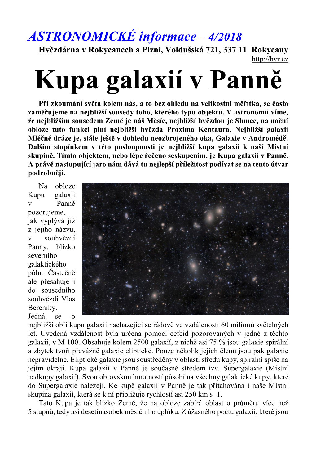 Kupa Galaxií V Panně Při Zkoumání Světa Kolem Nás, a to Bez Ohledu Na Velikostní Měřítka, Se Často Zaměřujeme Na Nejbližší Sousedy Toho, Kterého Typu Objektu