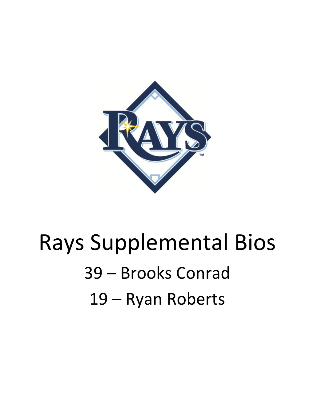 Rays Supplemental Bios 39 – Brooks Conrad 19 – Ryan Roberts