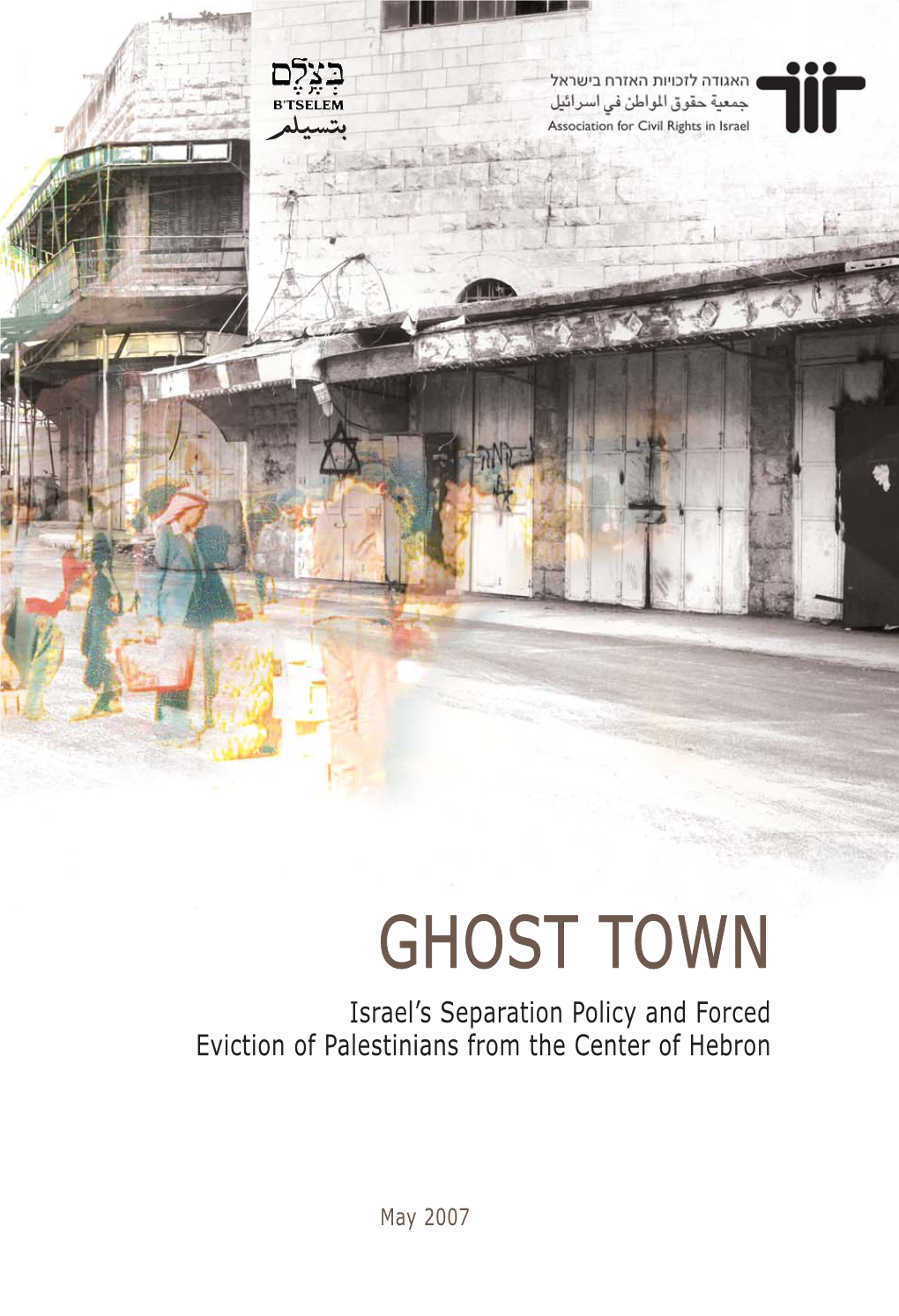 Ghost Town: Israel's Separation Policy and Forced Eviction of Palestinians