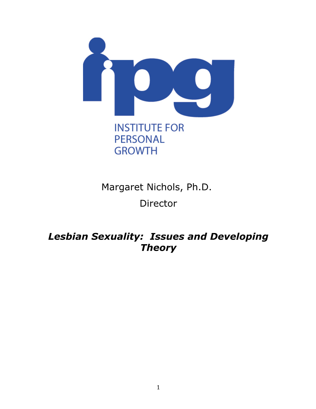 Margaret Nichols, Ph.D. Director Lesbian Sexuality: Issues and Developing Theory