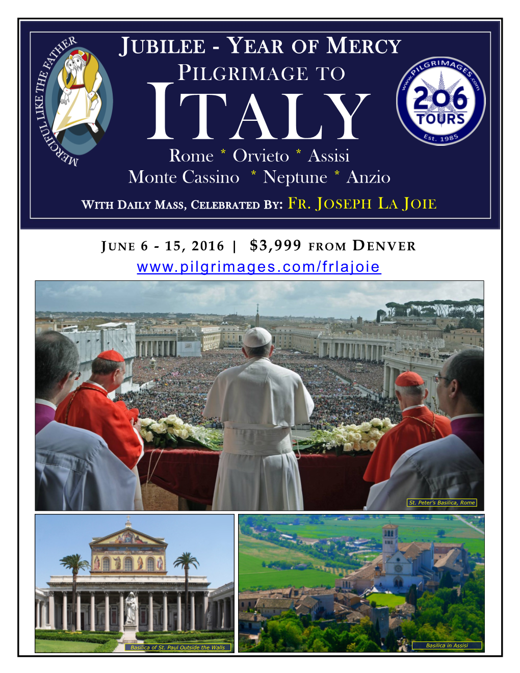 JUBILEE - YEAR of MERCY PILGRIMAGE to ITALY Rome * Orvieto * Assisi Monte Cassino * Neptune * Anzio