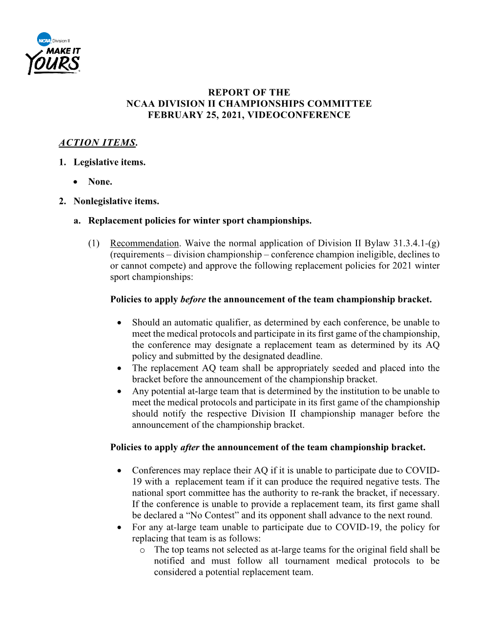 REPORT of the NCAA DIVISION II CHAMPIONSHIPS COMMITTEE FEBRUARY 25, 2021, VIDEOCONFERENCE ACTION ITEMS. 1. Legislative Items. 2