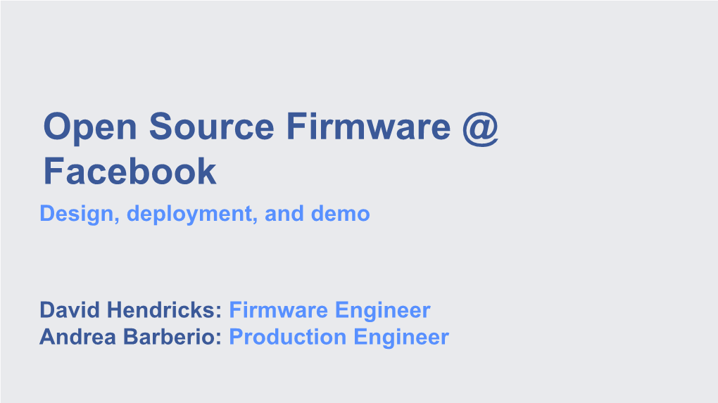 Open Source Firmware @ Facebook Design, Deployment, and Demo