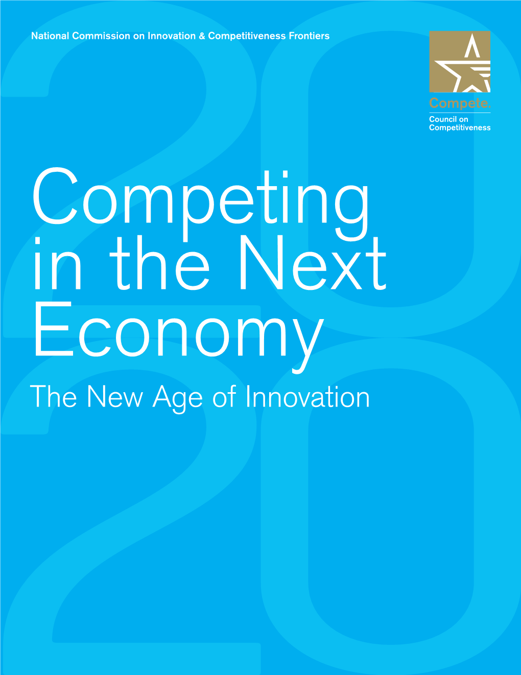 The New Age of Innovation the COUNCIL on COMPETITIVENESS Is a Nonprofit, 501 (C) (3) Organization As Recognized by the U.S