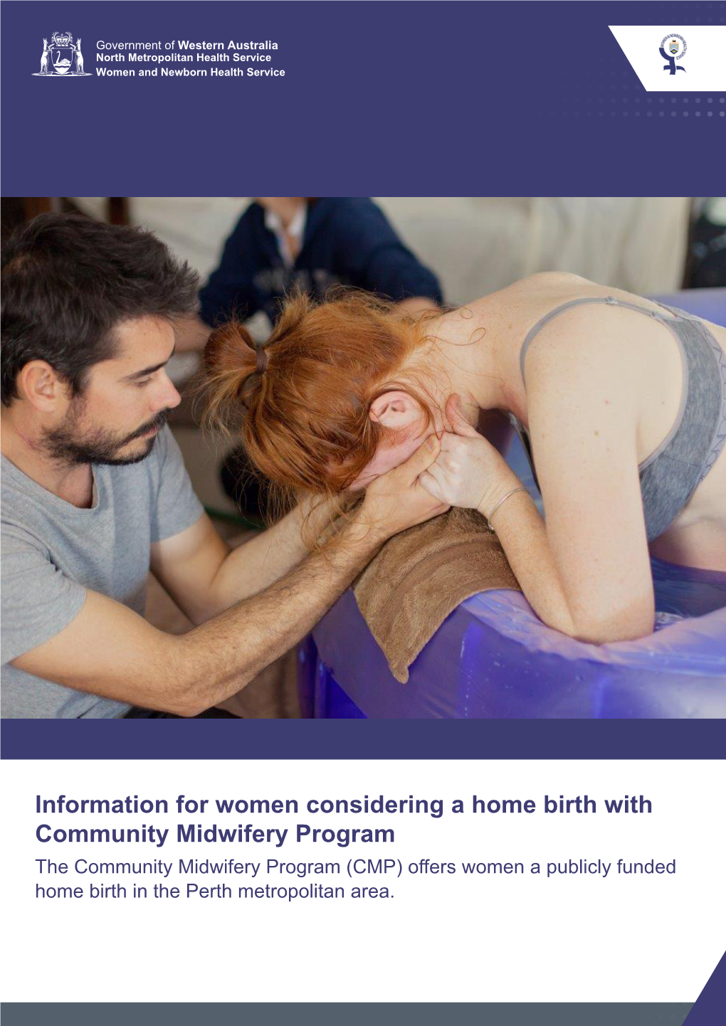 Home Birth with Community Midwifery Program the Community Midwifery Program (CMP) Offers Women a Publicly Funded Home Birth in the Perth Metropolitan Area