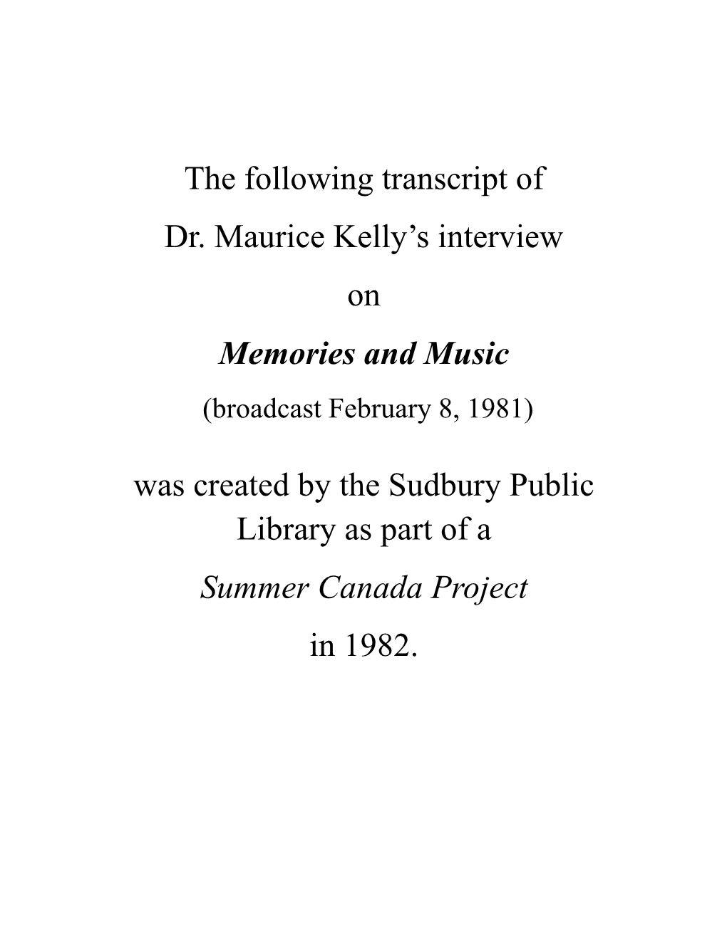 The Following Transcript of Dr. Maurice Kelly's Interview on Memories And