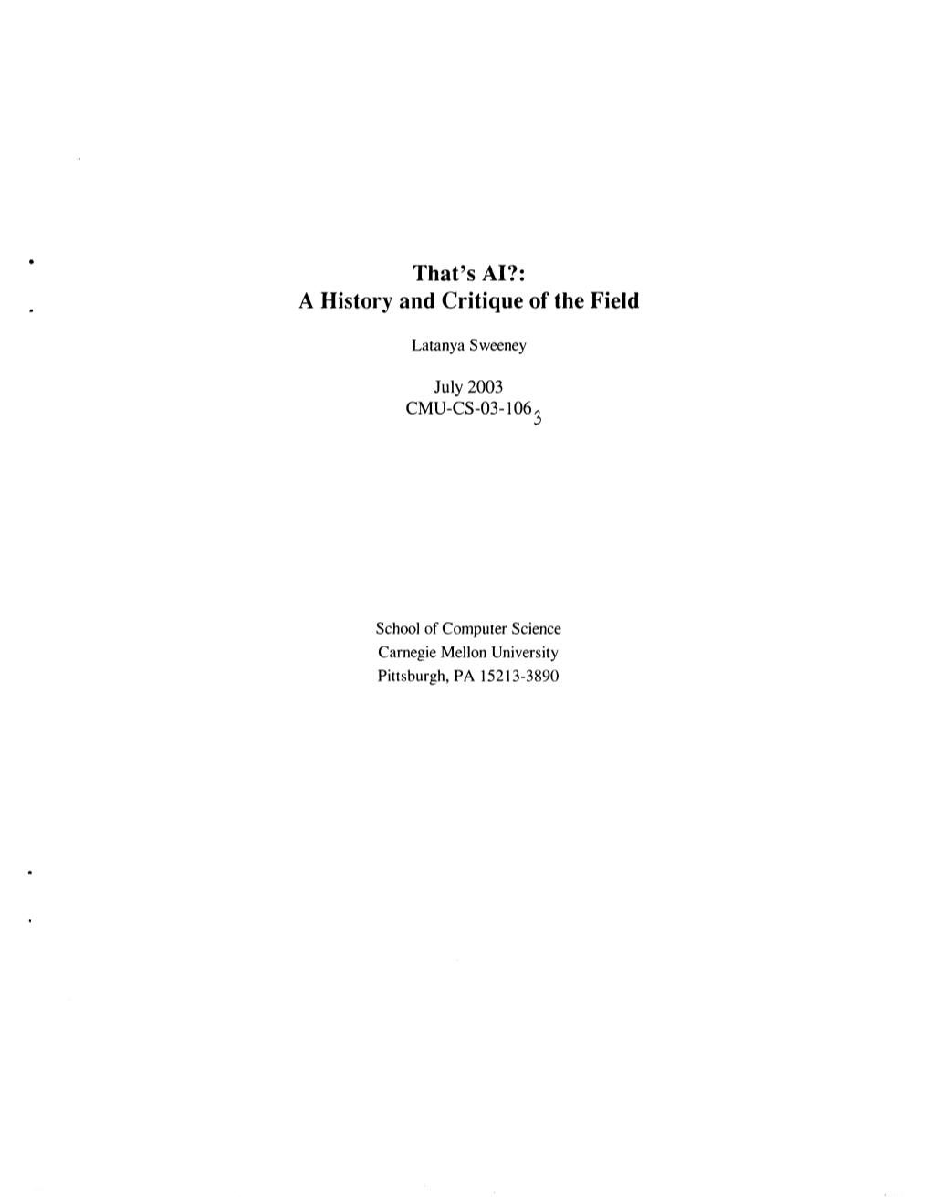 Latanya Sweeney. That's AI?: a History and Critique of the Field. Carnegie Mellon Technical Report
