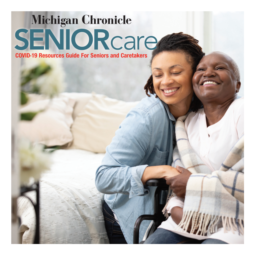 Michigan Chronicle Care SENIORCOVID-19 Resources Guide for Seniors and Caretakers WE’RE in THIS