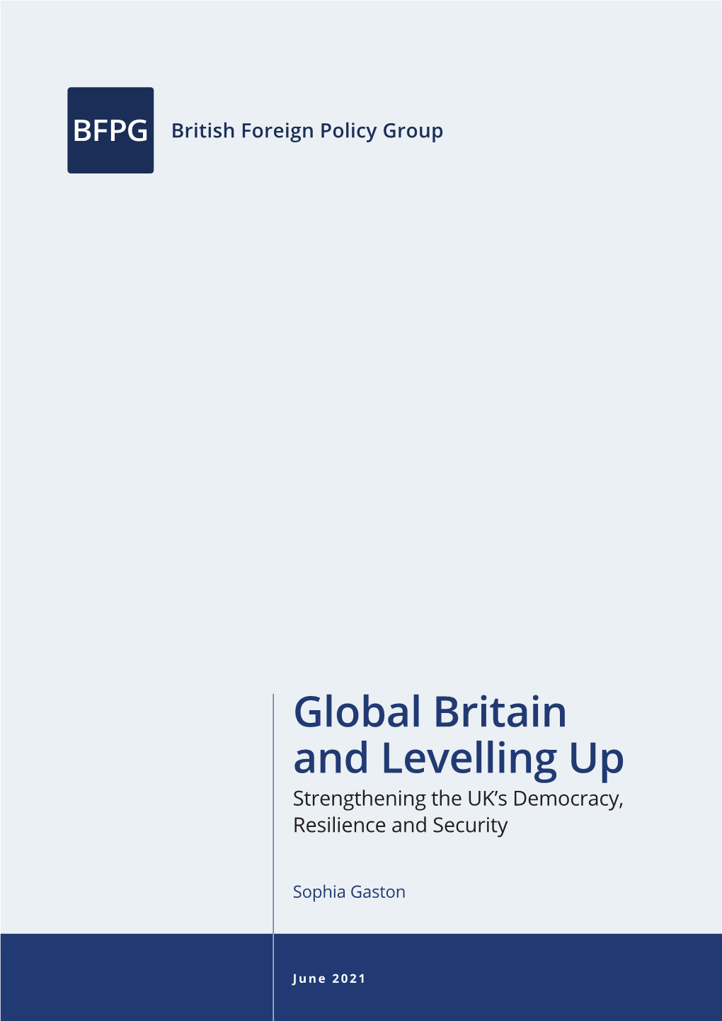 Global Britain and Levelling up Strengthening the UK’S Democracy, Resilience and Security