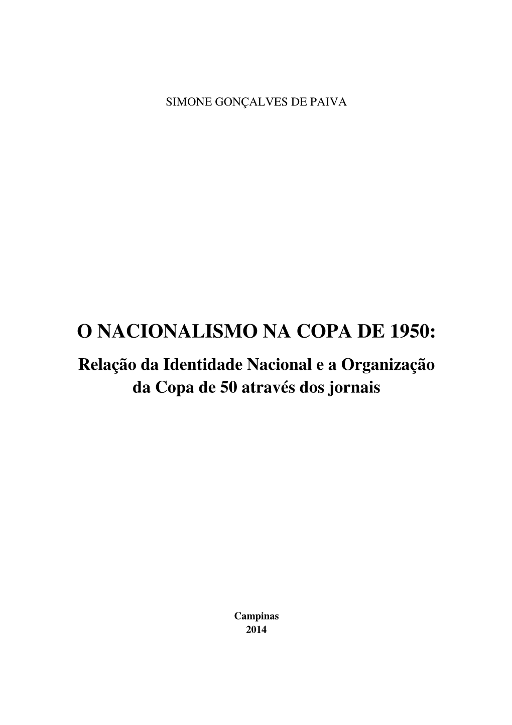 O NACIONALISMO NA COPA DE 1950: Relação Da Identidade Nacional E a Organização Da Copa De 50 Através Dos Jornais