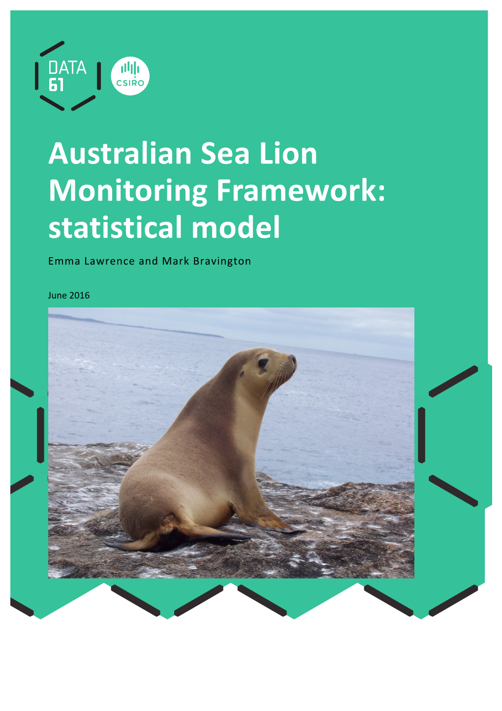 Australian Sea Lion Monitoring Framework: Statistical Model Emma Lawrence and Mark Bravington