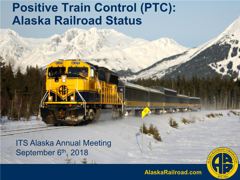 Positive Train Control (PTC): Alaska Railroad Status